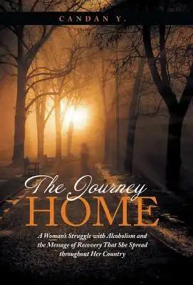 The Journey Home: A Woman's Struggle with Alcoholism and the Message of Recovery That She Spread Throughout Her Country