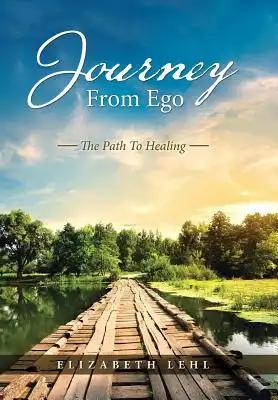 Journey From Ego: The Path To Healing