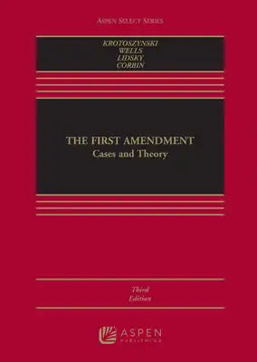 The First Amendment: Cases and Theory