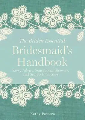 Bridesmaid's Handbook: Savvy Advice, Sensational Showers, and Secrets to Success