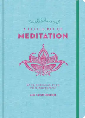 A Little Bit of Meditation Guided Journal: Your Personal Path to Mindfulness Volume 25