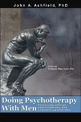 Doing Psychotherapy With Men: Practising ethical psychotherapy and counselling with men