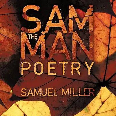 Sam The Man Poems: Sam The Man