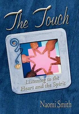 The Touch: Listening to the Heart and the Spirit