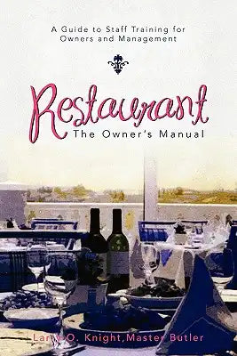 Restaurant: The Owner's Manual: A Guide to Staff Training for Owners and Management