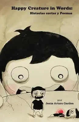 Happy Creature in Words: Historias cortas y Poemas