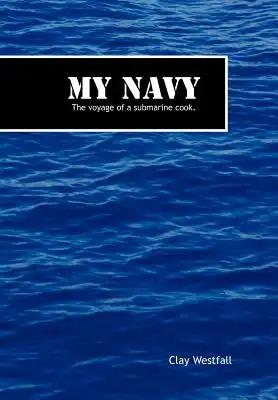 My Navy: The Voyage of a Submarine Cook.