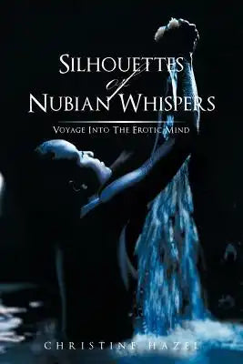 Silhouettes of Nubian Whispers: Voyage Into the Erotic Mind