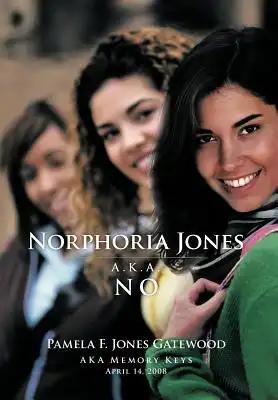 Norphoria Jones: A.K.A. No