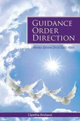 Guidance Order Direction: Always Believe Christ God's Word