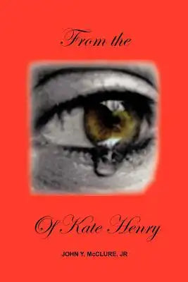 From the Eye of Kate Henry: Memoirs of a Negro Slave Woman
