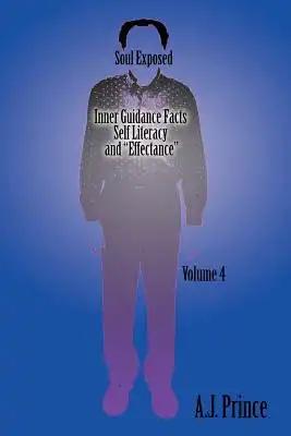 Soul Exposed Volume 4: Inner Guidance Facts Self Literacy and "Effectance"