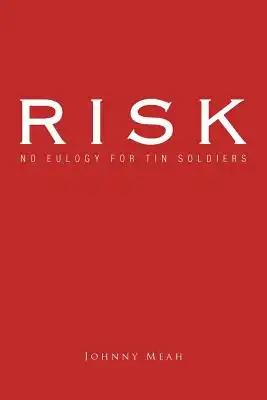 Risk: No Eulogy for Tin Soldiers