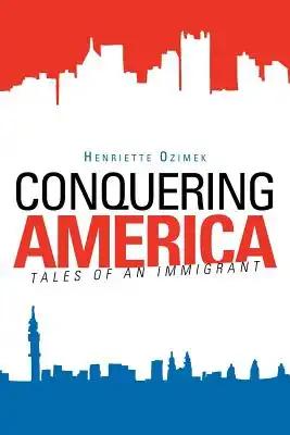 Conquering America: Tales of an Immigrant