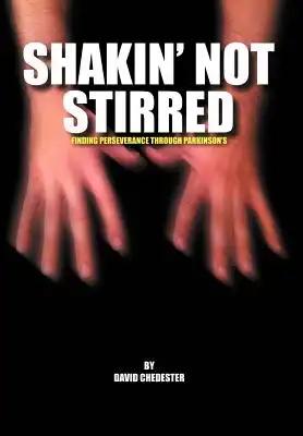 Shakin' Not Stirred: Finding Perseverence Through Parkinson's