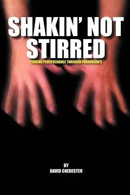 Shakin' Not Stirred: Finding Perseverence Through Parkinson's