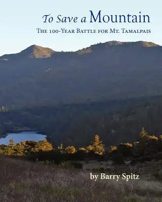 To Save a Mountain The 100 Year Battle for Mt. Tamalpais