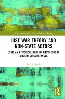 Just War Theory and Non-State Actors: Using an Historical Body of Knowledge in Modern Circumstances