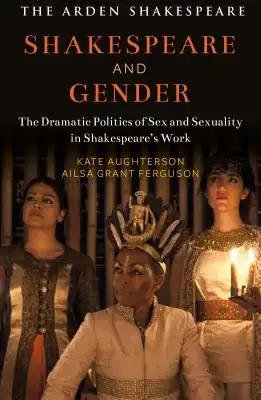 Shakespeare and Gender: Sex and Sexuality in Shakespeare's Drama