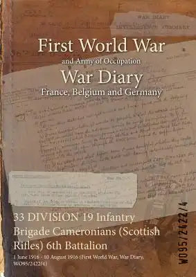 33 DIVISION 19 Infantry Brigade Cameronians (Scottish Rifles) 6th Battalion: 1 June 1916 - 10 August 1916 (First World War, War Diary, WO95/2422/4)