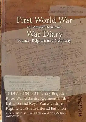 48 DIVISION 143 Infantry Brigade Royal Warwickshire Regiment 1/7th Battalion and Royal Warwickshire Regiment 1/8th Territorial Battalion: 1 March 1915