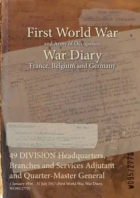 49 DIVISION Headquarters, Branches and Services Adjutant and Quarter-Master General: 1 January 1916 - 31 July 1917 (First World War, War Diary, WO95/2