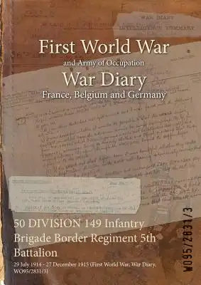 50 DIVISION 149 Infantry Brigade Border Regiment 5th Battalion: 29 July 1914 - 27 December 1915 (First World War, War Diary, WO95/2831/3)
