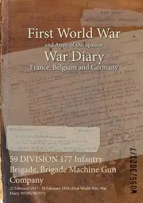 59 DIVISION 177 Infantry Brigade, Brigade Machine Gun Company: 23 February 1917 - 28 February 1918 (First World War, War Diary, WO95/3023/7)