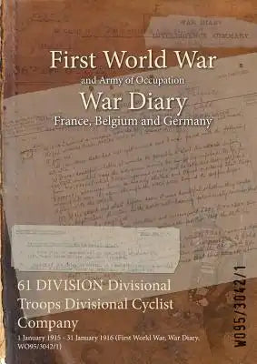 61 DIVISION Divisional Troops Divisional Cyclist Company: 1 January 1915 - 31 January 1916 (First World War, War Diary, WO95/3042/1)