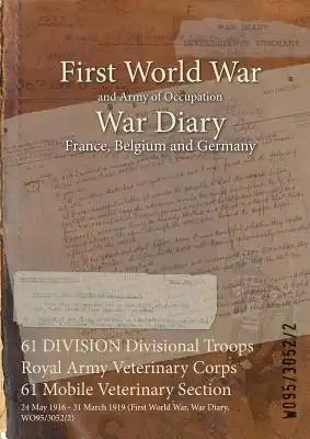 61 DIVISION Divisional Troops Royal Army Veterinary Corps 61 Mobile Veterinary Section: 24 May 1916 - 31 March 1919 (First World War, War Diary, WO95/