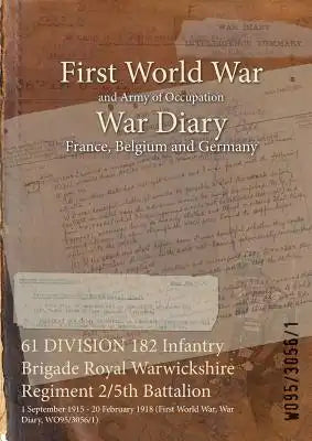 61 DIVISION 182 Infantry Brigade Royal Warwickshire Regiment 2/5th Battalion: 1 September 1915 - 20 February 1918 (First World War, War Diary, WO95/30