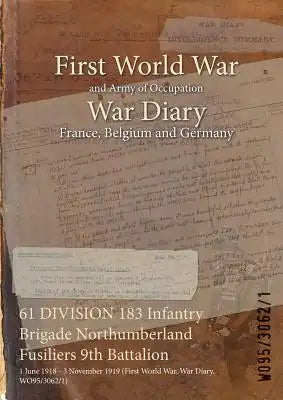 61 DIVISION 183 Infantry Brigade Northumberland Fusiliers 9th Battalion: 1 June 1918 - 3 November 1919 (First World War, War Diary, WO95/3062/1)