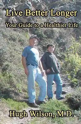 Live Better Longer: Your Guide to a Healhier Life