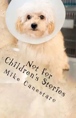 Not for Children's Stories: Selected Tales of Evil Thought, Bad Fortune and Disillusionment