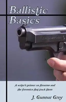 Ballistic Basics: A writer's primer on firearms and the forensics that track them