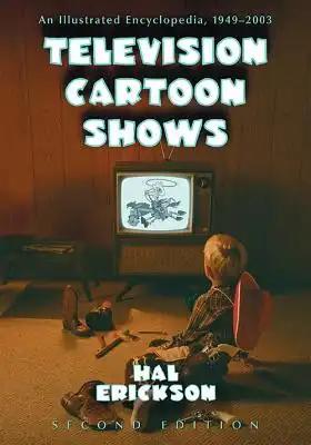 Television Cartoon Shows: An Illustrated Encyclopedia, 1949 through 2003, 2d ed.
