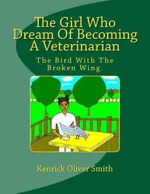 The Girl Who Dream Of Becoming A Veterinarian: The Bird With The Broken Wing.