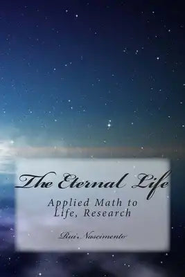 The Eternal Life: Applied Math to Life
