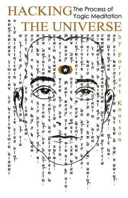 Hacking the Universe: The Process of Yogic Meditation