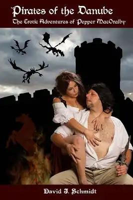 Pirates of the Danube: The Erotic Adventures of Pepper MacOralby