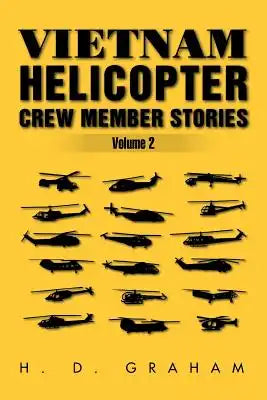 Vietnam Helicopter Crew Member Stories Volume II: Volume II