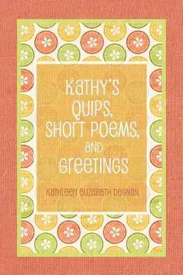 Kathy's Quips, Short Poems, and Greetings