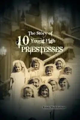 The Story of 10 Young High Priestesses