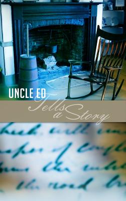 Uncle Ed Tells a Story