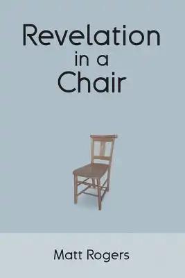 Revelation in a Chair: An Autobiographical Journey to Jesus