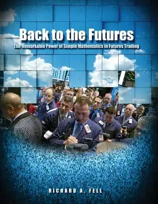 Back to the Futures: The Remarkable Power of Simple Mathematics in Futures Trading