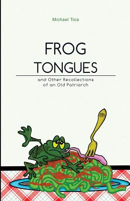 Frog Tongues: and Other Recollections of an Old Patriarch