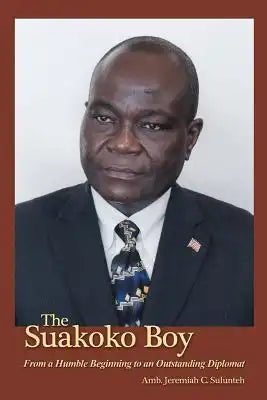 The Suakoko Boy: From a Humble Beginning to an Outstanding Diplomat