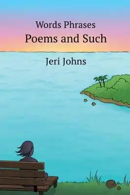 Words Phrases Poems and Such