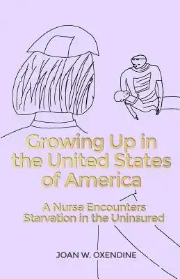 Growing Up in the United States of America: A Nurse Encounters Starvation in the Uninsured